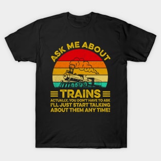 Ask Me About Trains - Trainspotter Model Train Railroad T-Shirt